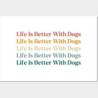 Life Is Better With Dogs Posters and Art